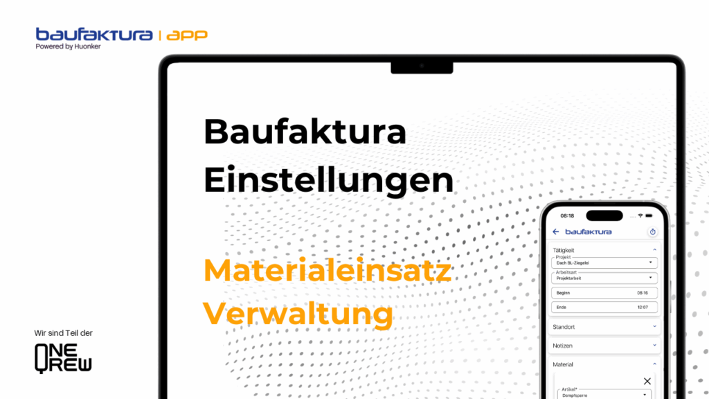 Material einsatz Baufaktura App Zeiterfassung
